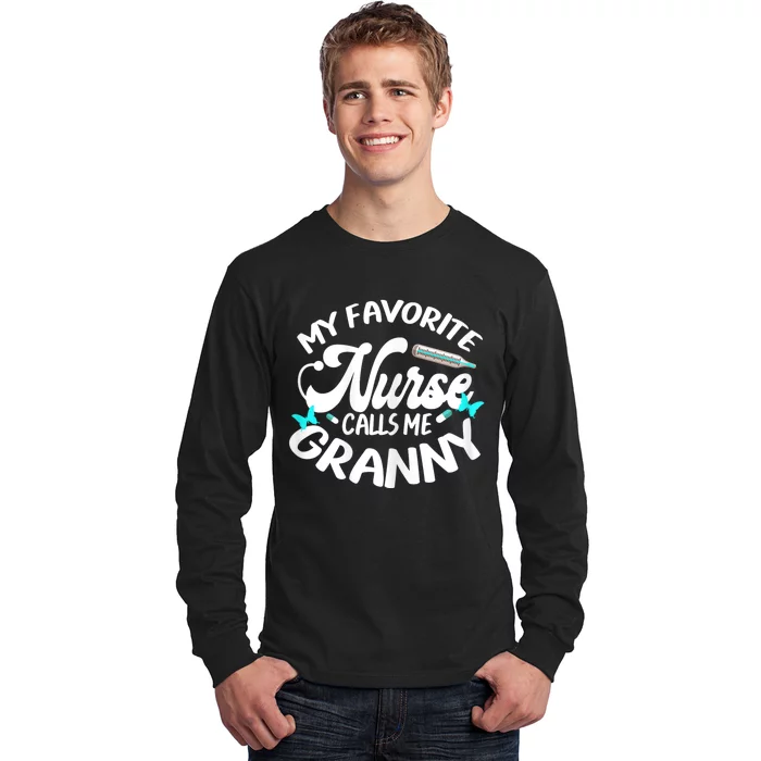 My Favorite Nurse Calls Me Granny Proud Nurse Appreciation Long Sleeve Shirt