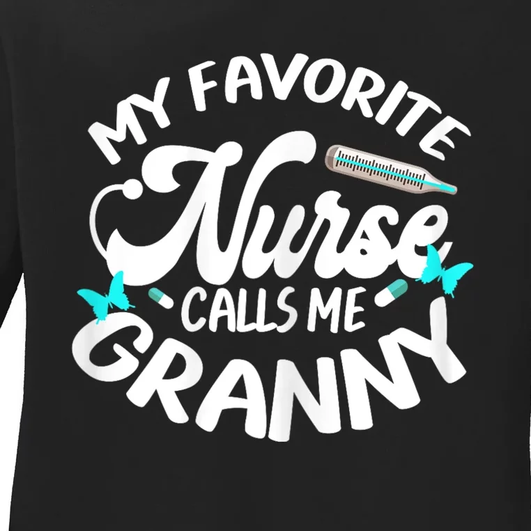 My Favorite Nurse Calls Me Granny Proud Nurse Appreciation Ladies Long Sleeve Shirt