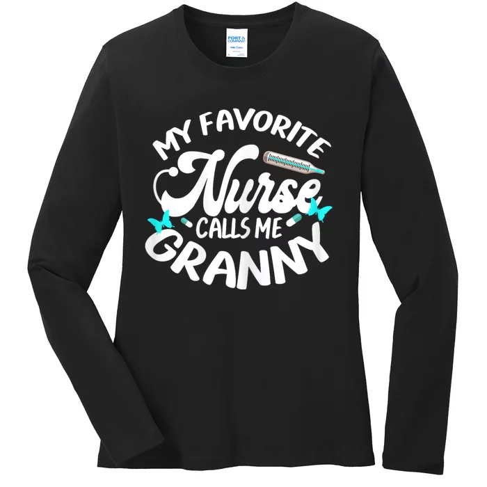 My Favorite Nurse Calls Me Granny Proud Nurse Appreciation Ladies Long Sleeve Shirt