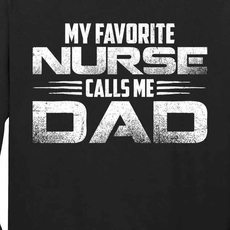 My Favorite Nurse Calls Me Dad Nursing Dad Tall Long Sleeve T-Shirt