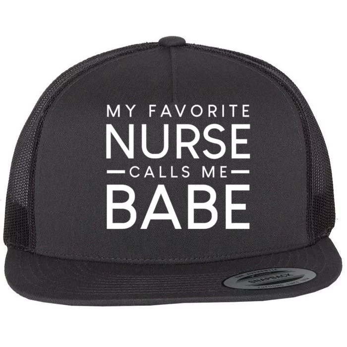 My Favorite Nurse Calls Me Babe Nursing Couple Love Flat Bill Trucker Hat