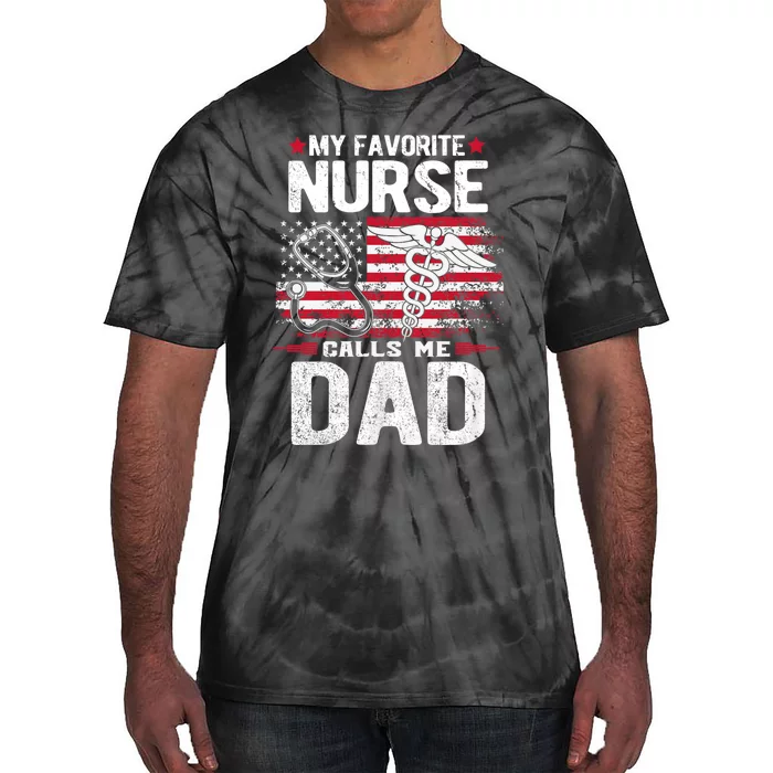 My Favorite Nurse Calls Me Dad Fathers Day Tie-Dye T-Shirt