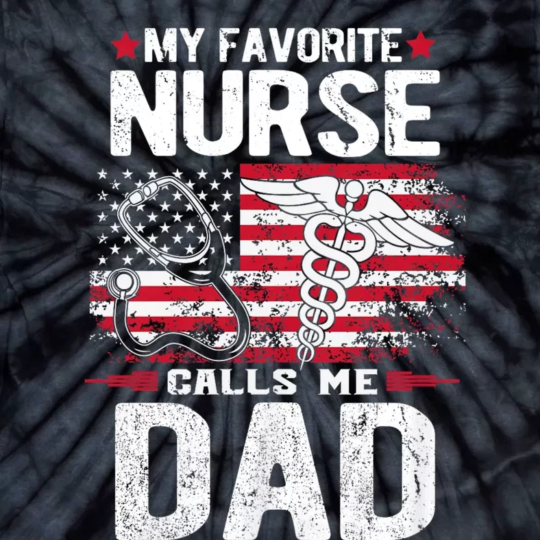 My Favorite Nurse Calls Me Dad Fathers Day Tie-Dye T-Shirt