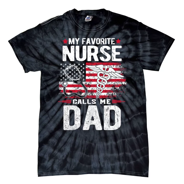 My Favorite Nurse Calls Me Dad Fathers Day Tie-Dye T-Shirt