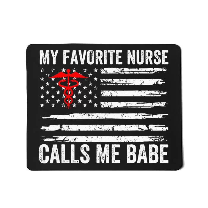 My Favorite Nurse Calls Me Babe American Flag For Boyfriend Mousepad