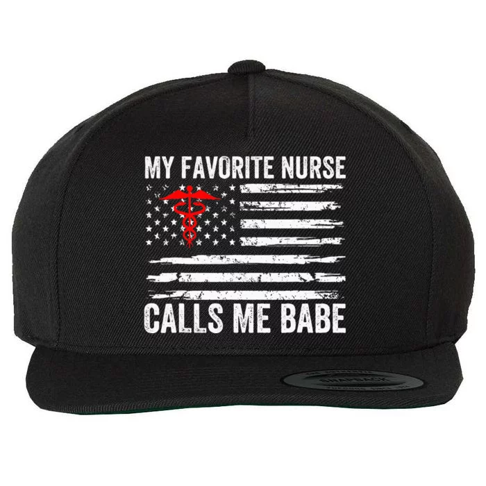 My Favorite Nurse Calls Me Babe American Flag For Boyfriend Wool Snapback Cap