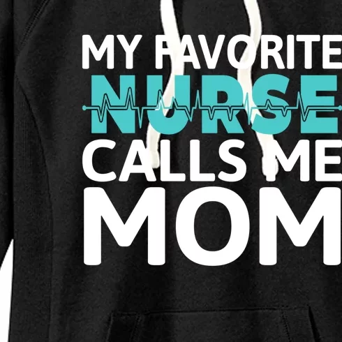 My Favorite Nurse Calls Me Mom Daughter Hospital Nursing Gift Women's Fleece Hoodie