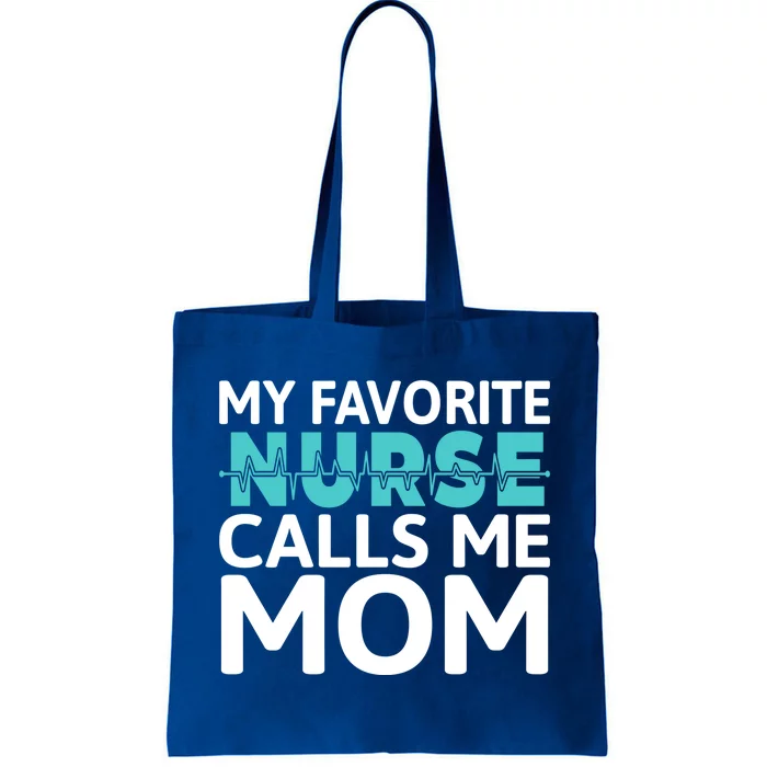 My Favorite Nurse Calls Me Mom Daughter Hospital Nursing Gift Tote Bag