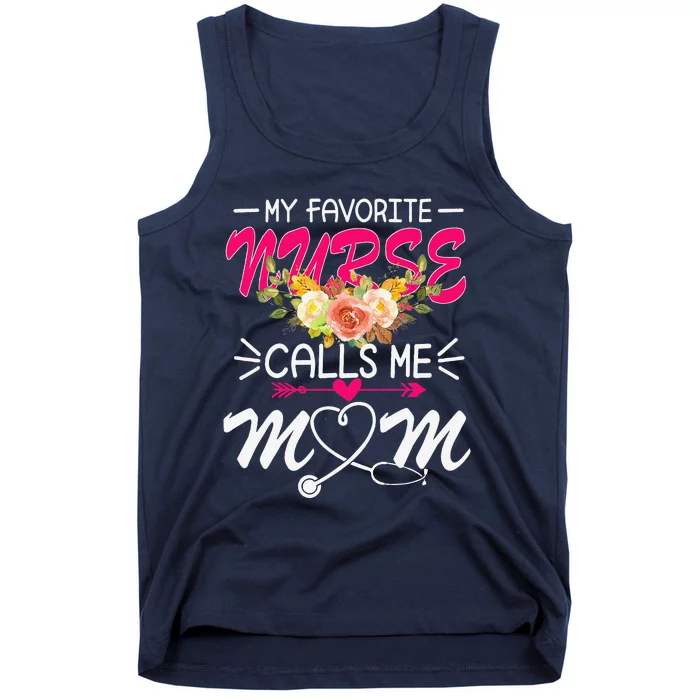 My Favorite Nurse Calls Me Mom Cute Flowers Mothers Day Tank Top