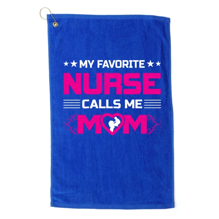 My Favorite Nurse Calls Me Mom Funny Nurse Mom Gift Platinum Collection Golf Towel