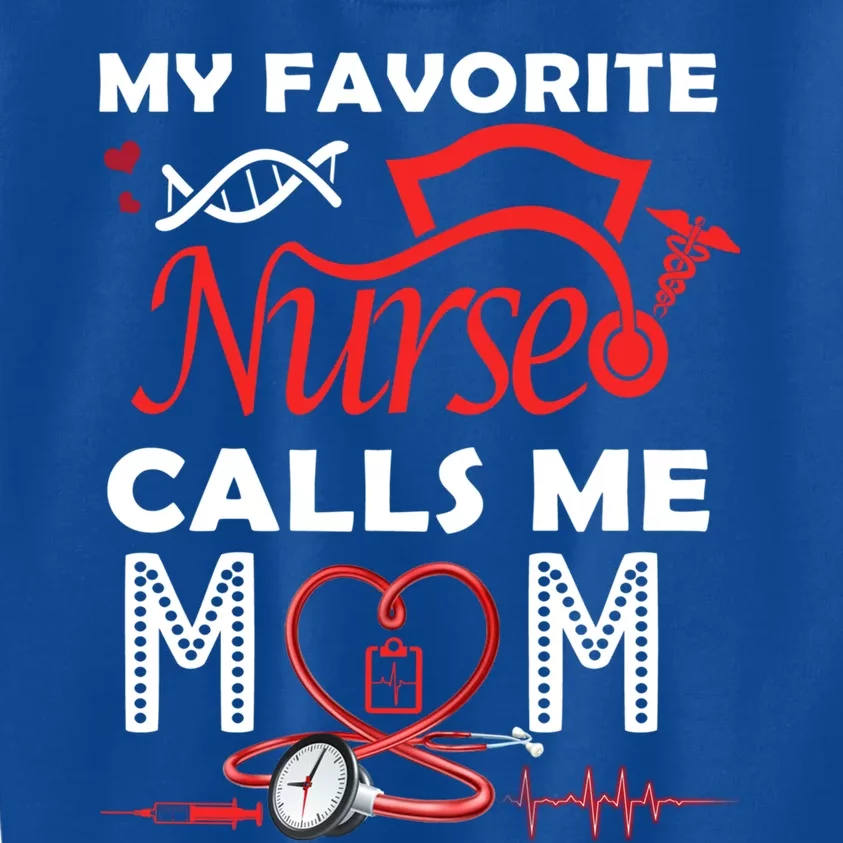 My Favorite Nurse Calls Me Mom Quote Teal Cool Gift Kids Sweatshirt