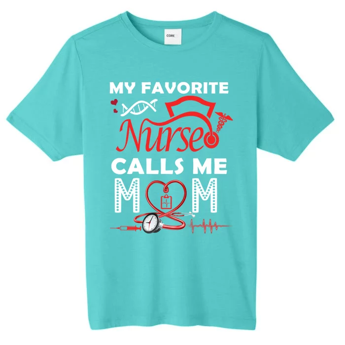 My Favorite Nurse Calls Me Mom Quote Teal Cool Gift ChromaSoft Performance T-Shirt