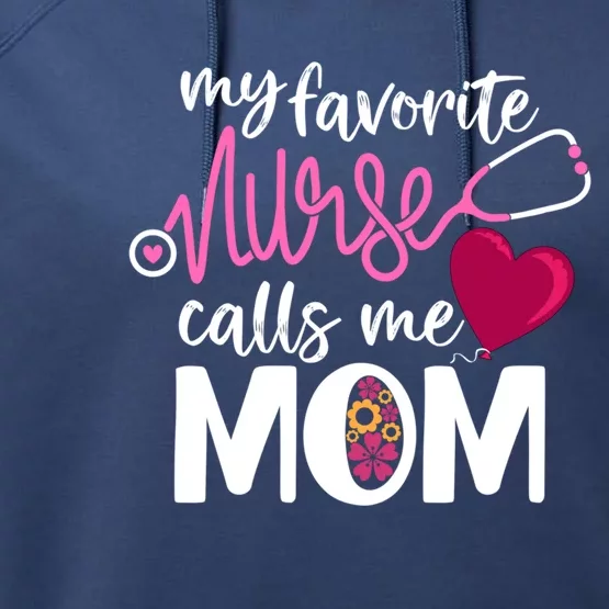 My Favorite Nurse Calls Me Mom RnS Mommy MotherS Day Mama Gift Performance Fleece Hoodie