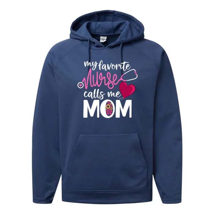 My Favorite Nurse Calls Me Mom RnS Mommy MotherS Day Mama Gift Performance Fleece Hoodie