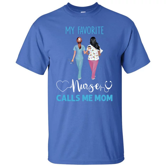 My Favorite Nurse Calls Me Mom Nurse Life Funny Gift Tall T-Shirt