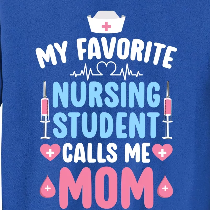 My Favorite Nursing Student Mom Future Nurse Mom Gift Tall Sweatshirt