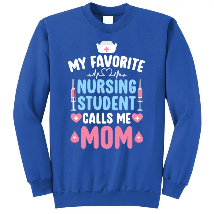 My Favorite Nursing Student Mom Future Nurse Mom Gift Tall Sweatshirt