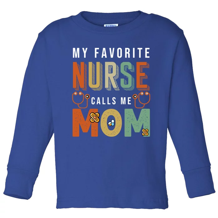 My Favorite Nurse Calls Me Mom Cute Flowers Funny Gift Toddler Long Sleeve Shirt