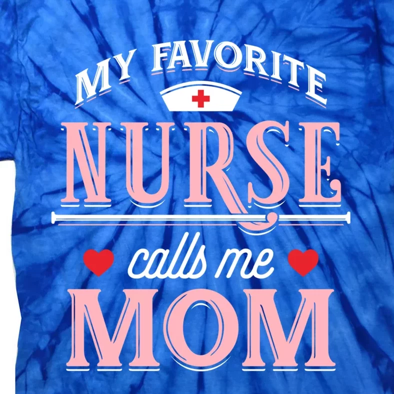 My Favorite Nurse Calls Me Mom Nurse Mother Gift Tie-Dye T-Shirt