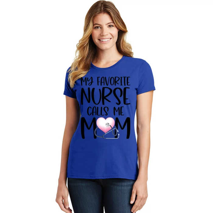 My Favorite Nurse Calls Me Mom Nurse Life Mom Gift Rn Np Lvn Gift Women's T-Shirt