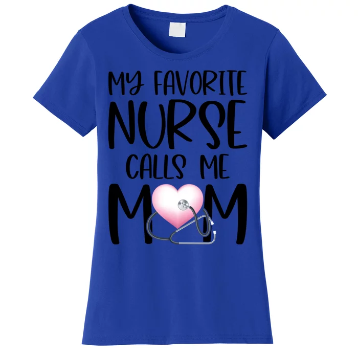 My Favorite Nurse Calls Me Mom Nurse Life Mom Gift Rn Np Lvn Gift Women's T-Shirt