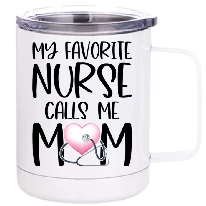 My Favorite Nurse Calls Me Mom Nurse Life Mom Gift Rn Np Lvn Gift Front & Back 12oz Stainless Steel Tumbler Cup