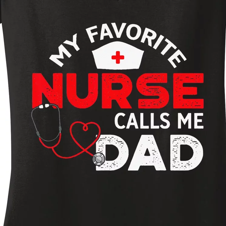 My Favorite Nurse Calls Me Dad Father's Day Nursing Women's V-Neck T-Shirt