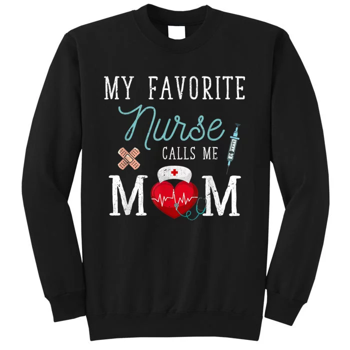 My Favorite Nurse Calls Me Mom Stethoscope Mother Nurse Tall Sweatshirt