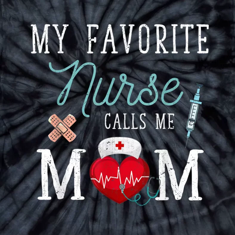 My Favorite Nurse Calls Me Mom Stethoscope Mother Nurse Tie-Dye T-Shirt