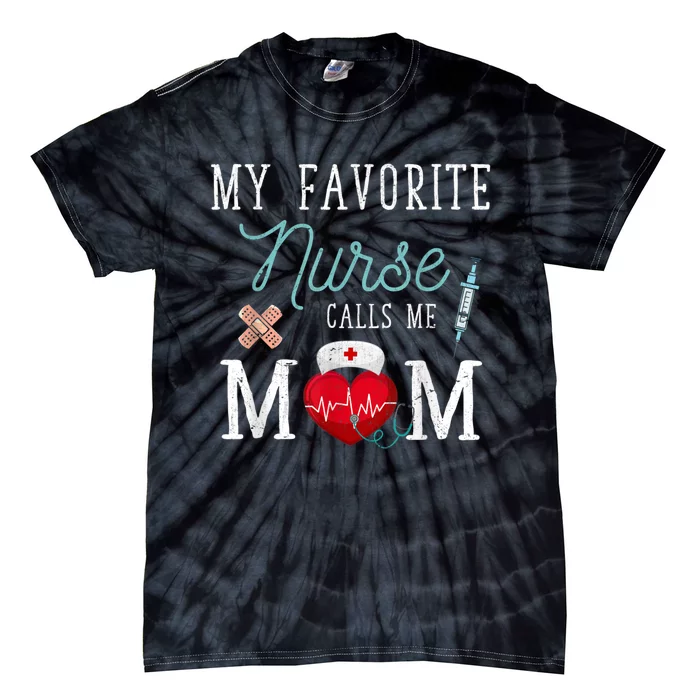 My Favorite Nurse Calls Me Mom Stethoscope Mother Nurse Tie-Dye T-Shirt