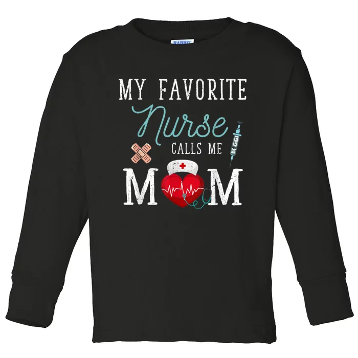 My Favorite Nurse Calls Me Mom Stethoscope Mother Nurse Toddler Long Sleeve Shirt