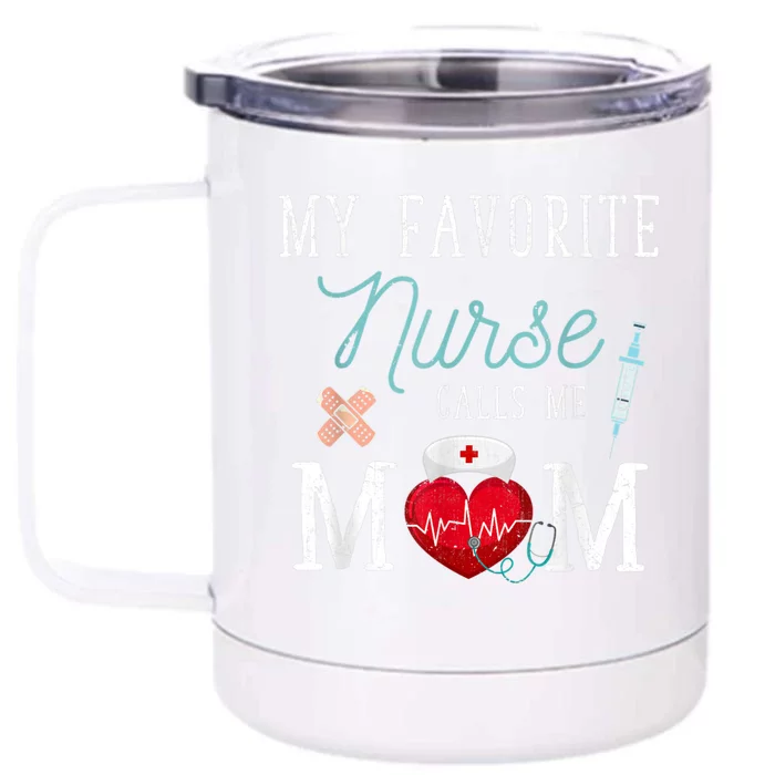 My Favorite Nurse Calls Me Mom Stethoscope Mother Nurse Front & Back 12oz Stainless Steel Tumbler Cup