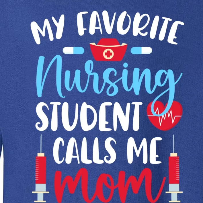 My Favorite Nursing Student Mom Future Nurse Mom Gift Toddler Sweatshirt