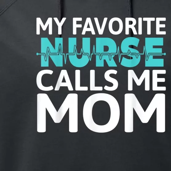 My Favorite Nurse Calls Me Mom Daughter Hospital Nursing Performance Fleece Hoodie