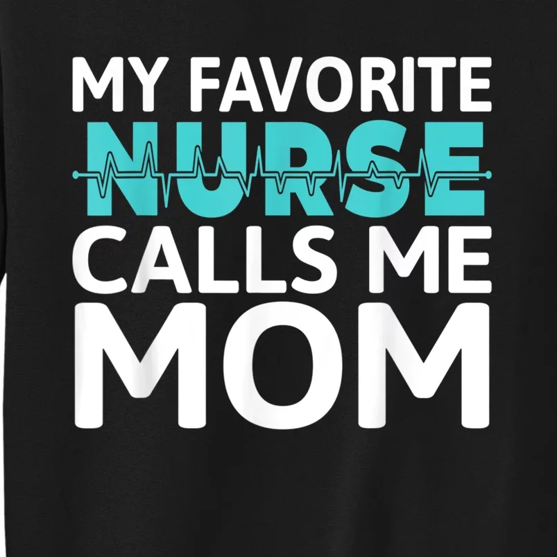 My Favorite Nurse Calls Me Mom Daughter Hospital Nursing Sweatshirt