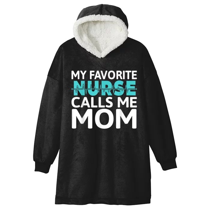 My Favorite Nurse Calls Me Mom Daughter Hospital Nursing Hooded Wearable Blanket