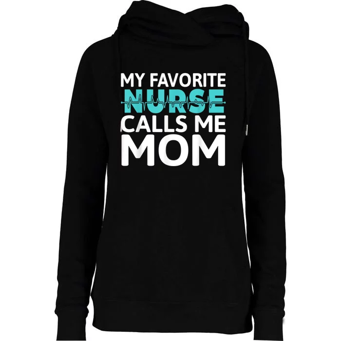 My Favorite Nurse Calls Me Mom Daughter Hospital Nursing Womens Funnel Neck Pullover Hood