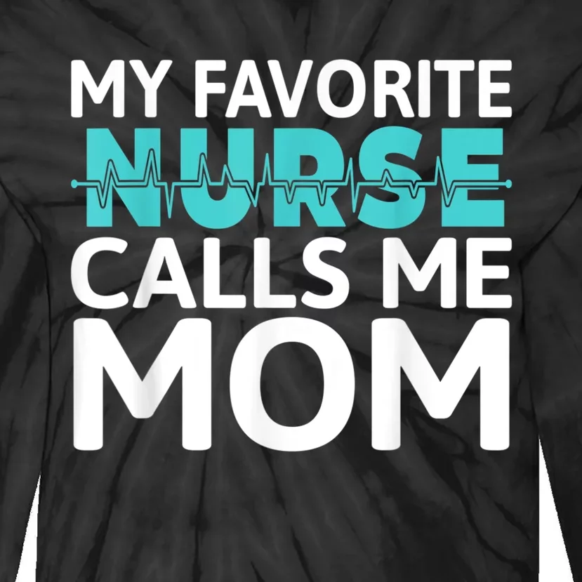 My Favorite Nurse Calls Me Mom Daughter Hospital Nursing Tie-Dye Long Sleeve Shirt