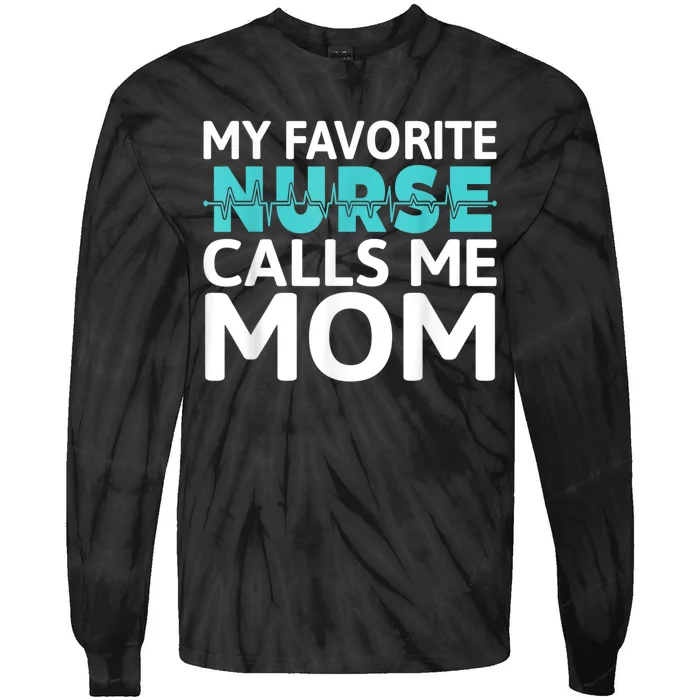 My Favorite Nurse Calls Me Mom Daughter Hospital Nursing Tie-Dye Long Sleeve Shirt