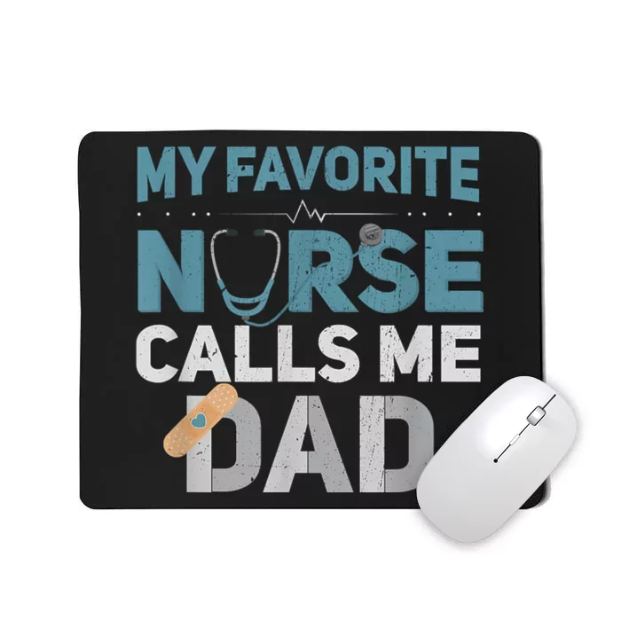 My Favorite Nurse Calls Me Dad Funny Fathers Mousepad