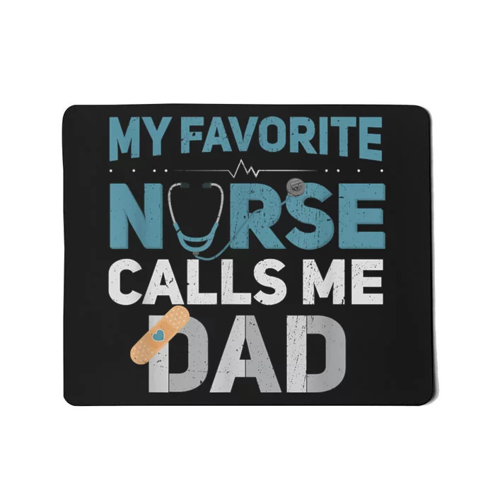 My Favorite Nurse Calls Me Dad Funny Fathers Mousepad