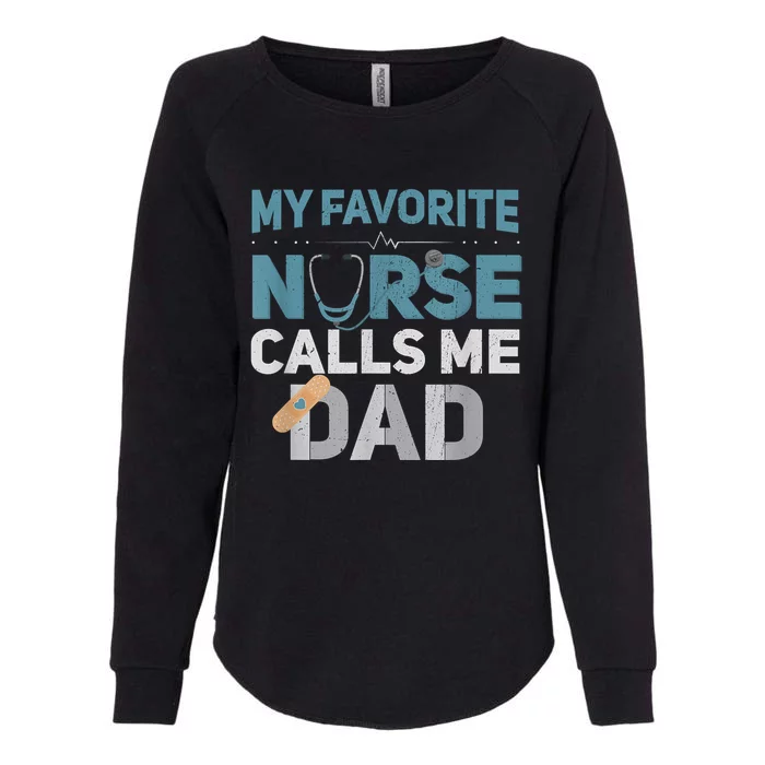 My Favorite Nurse Calls Me Dad Funny Fathers Womens California Wash Sweatshirt