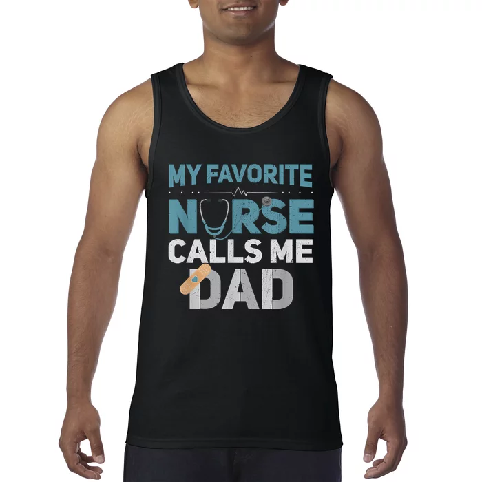 My Favorite Nurse Calls Me Dad Funny Fathers Tank Top