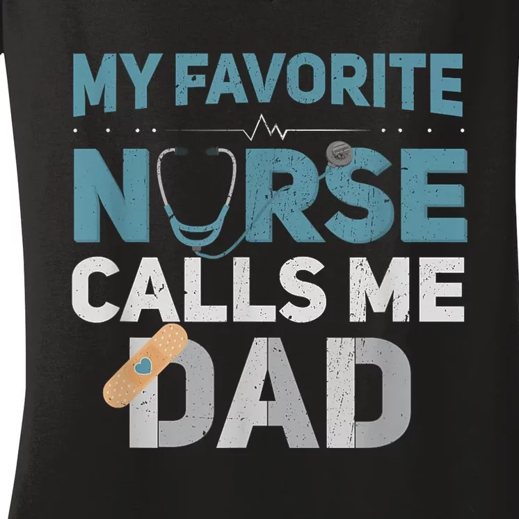 My Favorite Nurse Calls Me Dad Funny Fathers Women's V-Neck T-Shirt