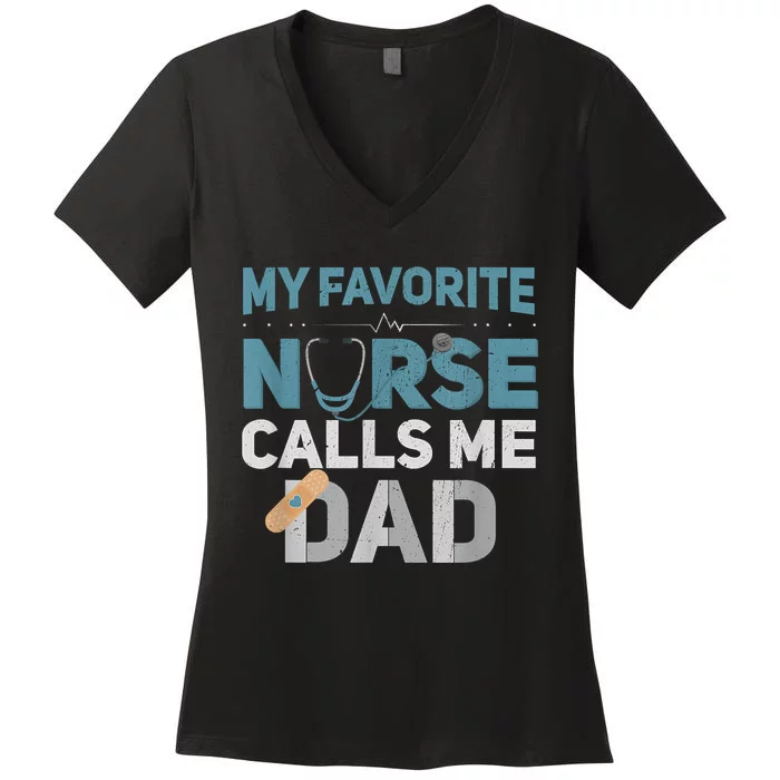 My Favorite Nurse Calls Me Dad Funny Fathers Women's V-Neck T-Shirt