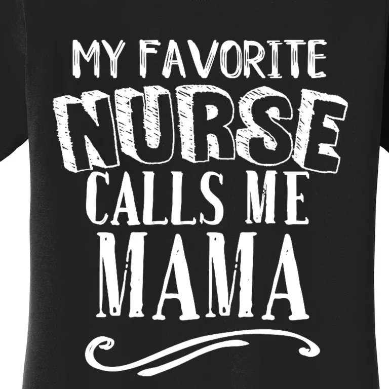 My Favorite Nurse Calls Me Mama Mom Nursing Graduation Women's T-Shirt