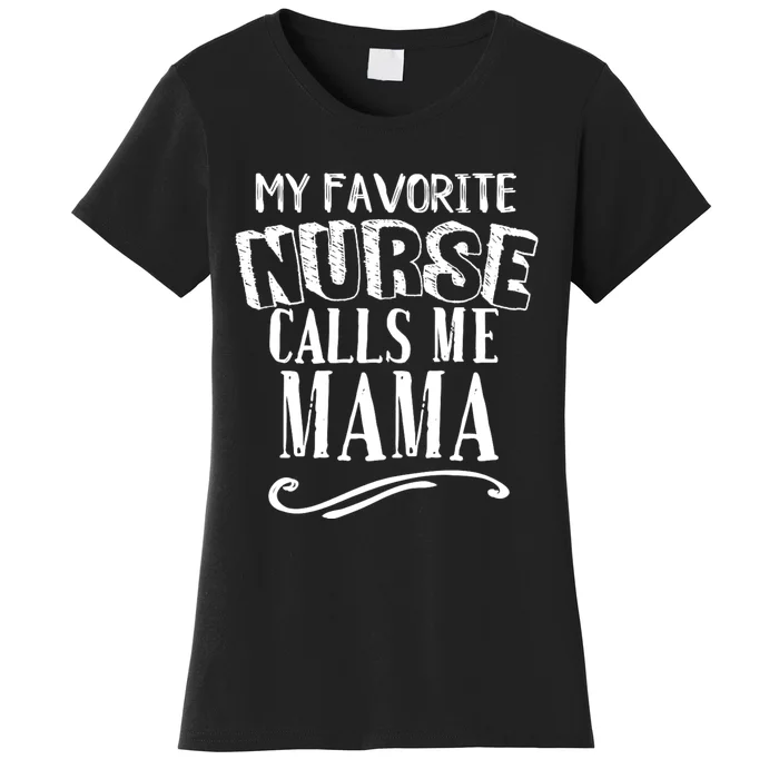 My Favorite Nurse Calls Me Mama Mom Nursing Graduation Women's T-Shirt