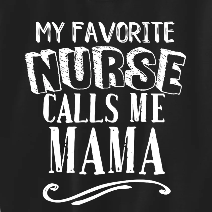 My Favorite Nurse Calls Me Mama Mom Nursing Graduation Kids Sweatshirt