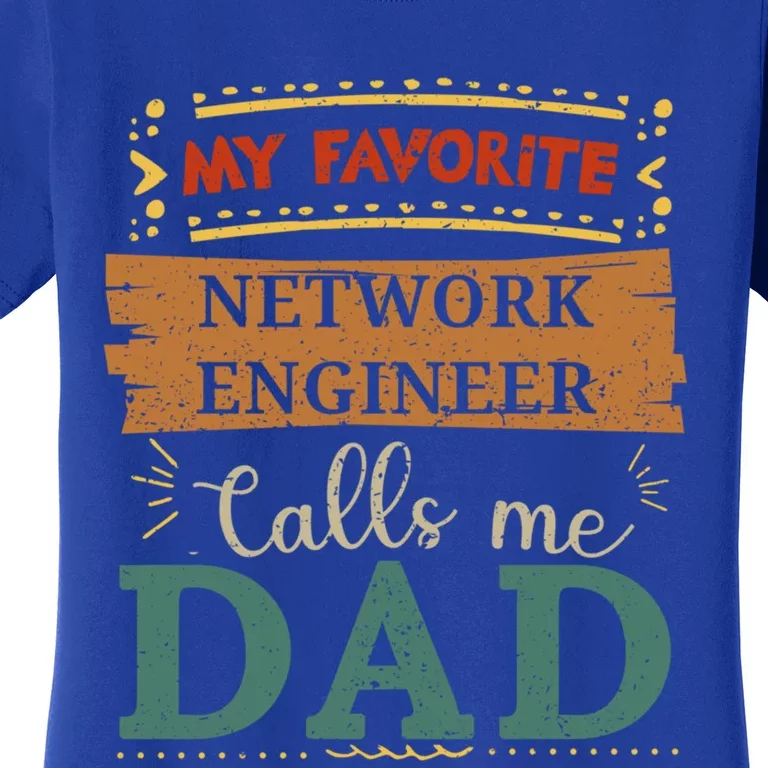 My Favorite Network Engineer Calls Me Dad Great Gift Women's T-Shirt