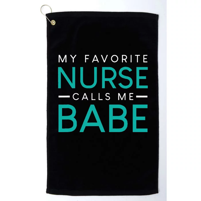 My Favorite Nurse Calls Me Babe Nursing Couple Love Platinum Collection Golf Towel